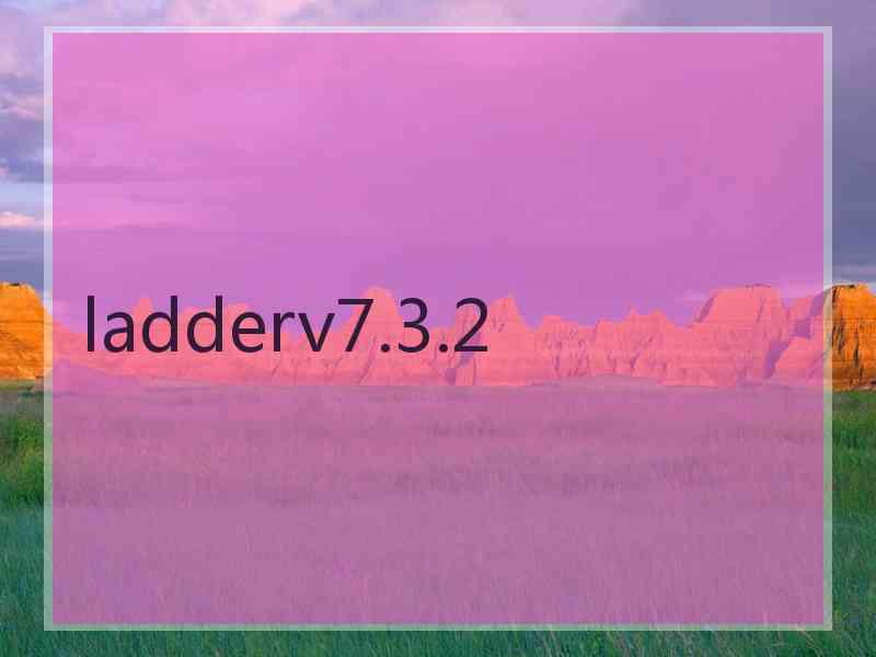 ladderv7.3.2