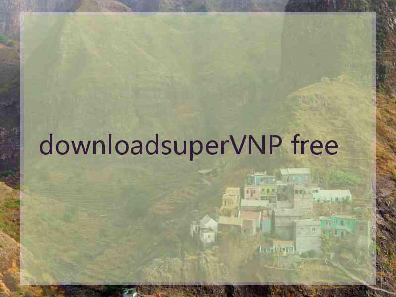 downloadsuperVNP free