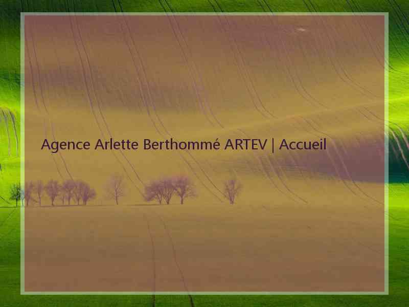 Agence Arlette Berthommé ARTEV | Accueil