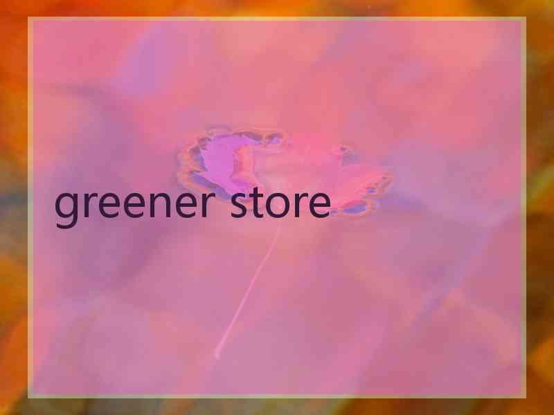 greener store