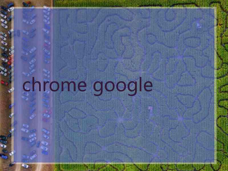 chrome google