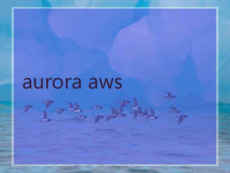 aurora aws