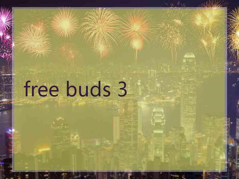 free buds 3