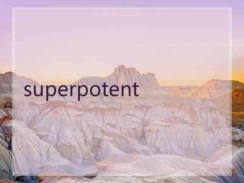 superpotent