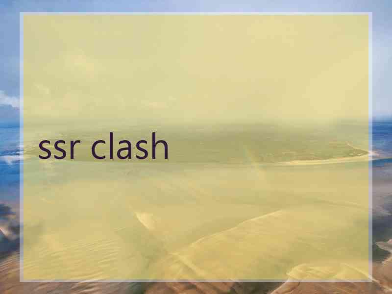 ssr clash