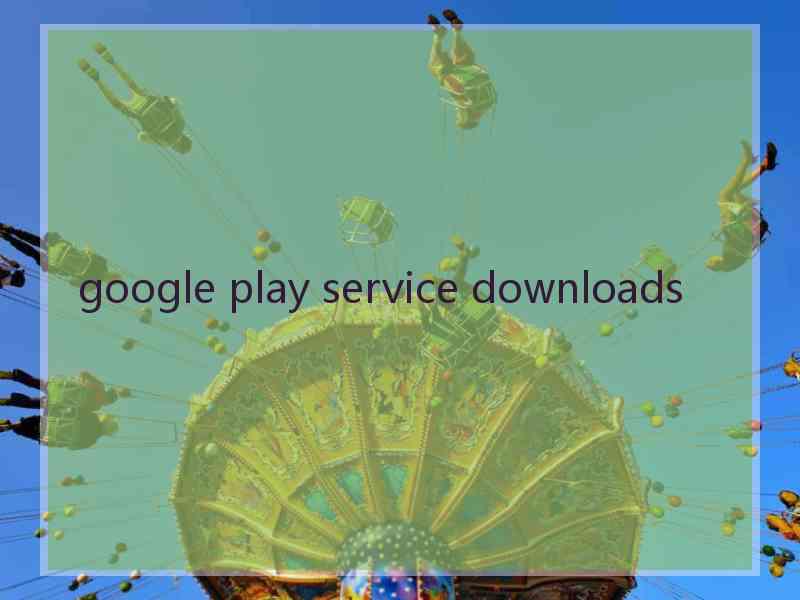 google play service downloads