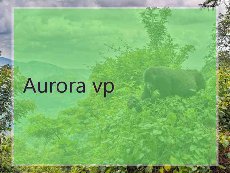 Aurora vp