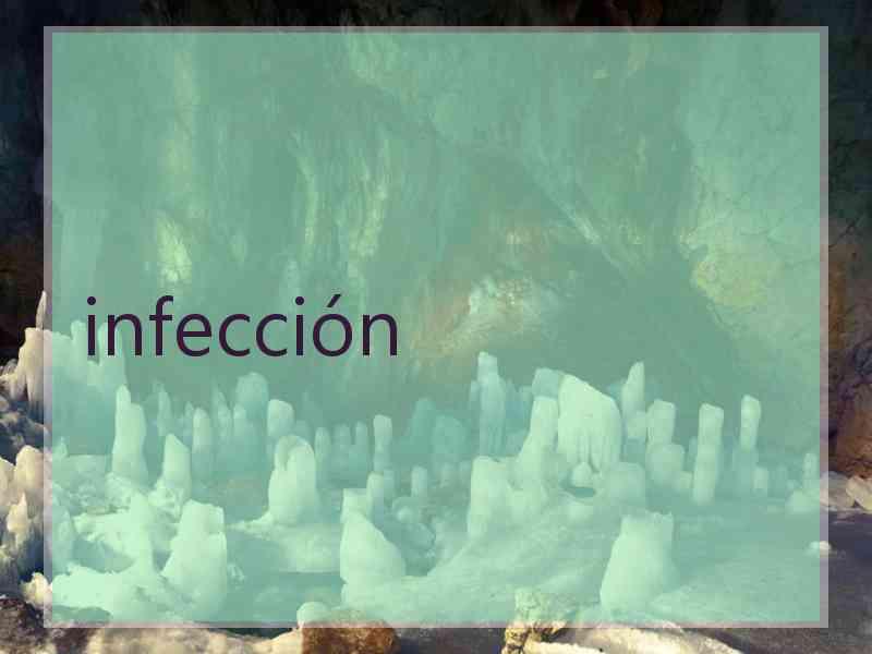 infección