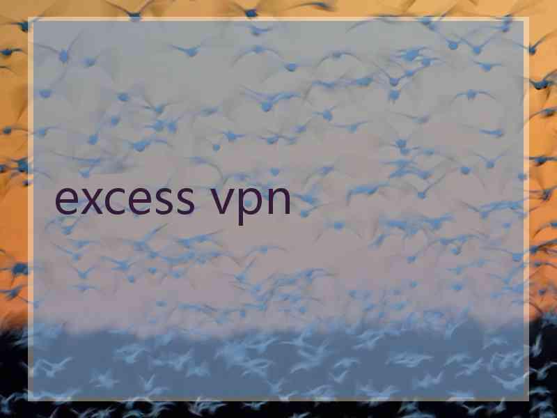 excess vpn